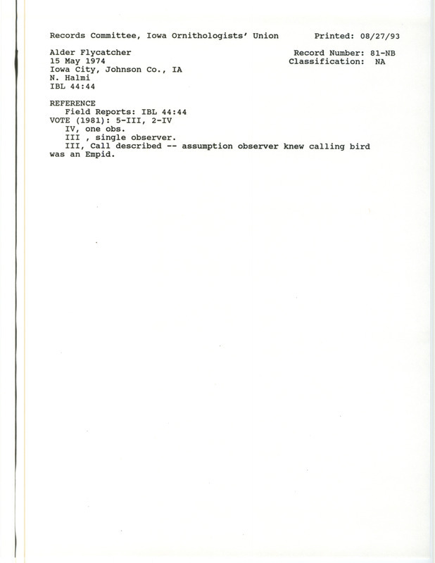 Records Committee review for an Alder Flycatcher at Iowa City in Johnson County, IA on May 15, 1974. Includes a record review document with votes and the original sighting record found in the publication Field Reports in Iowa Bird Life 44:44 by Woodward H. Brown seen by Nicholas Halmi.