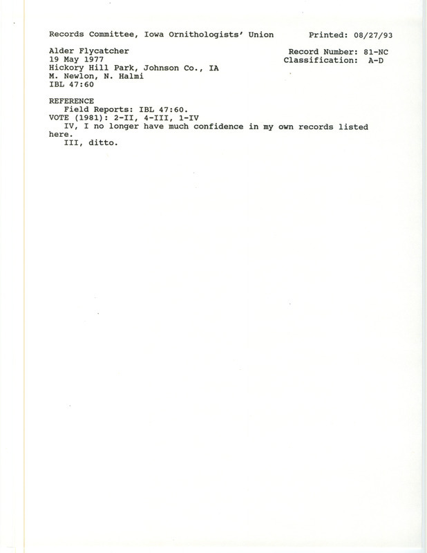 Records Committee review for two Alder Flycatchers at Hickory Hill Park in Johnson County, IA on May 19 to 25, 1977. Includes a record review document with votes and the original sighting record found in the publication Field Reports in Iowa Bird Life 47:60 by Nicholas Halmi also seen by Mike Newlon.