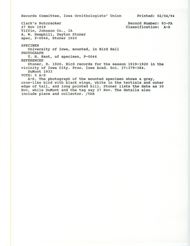 Records Committee review for a Clark's Nutcracker near Tiffin in Johnson County, IA on November 27, 1919. Includes a record review document with votes, a photograph, the original sighting record found in the publication Bird Records for the Season 1919-1920 in the Vicinity of Iowa City in the Proceedings of the Iowa Academy of Science 27:379-384 by Dayton Stoner seen by A.W. Hemphill, and referenced by another publication.