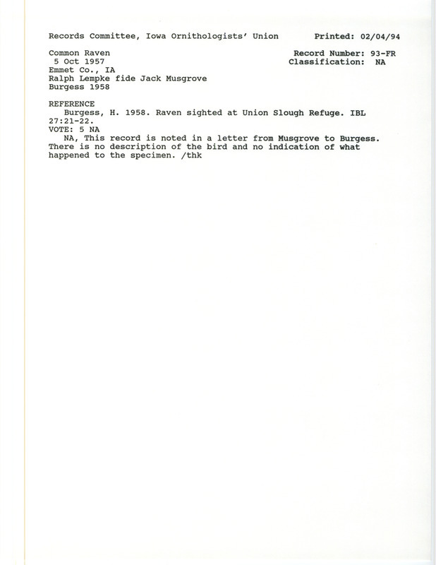 Records Committee review for a Common Raven at Emmet County, IA on October 5, 1957. Includes a record review document with votes and the original sighting record found in the publication Raven Sighted at Union Slough Refuge in Iowa Bird Life 28:26-27 by Harold H. Burgess seen by Ralph Lempke and reported by Jack W. Musgrove.