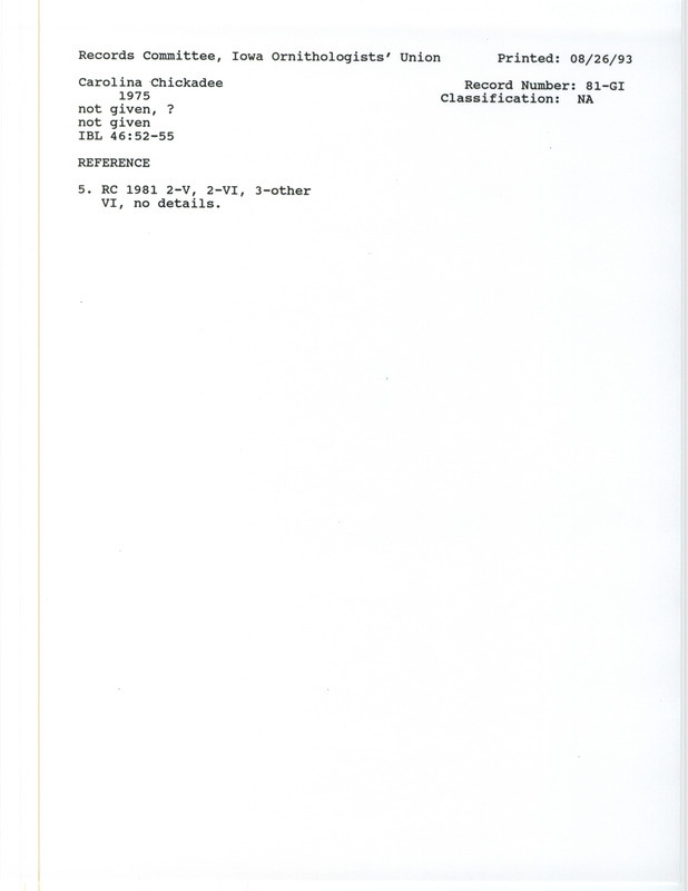 Records Committee review for six Carolina Chickadees at Iowa in 1975. Includes a record review document with votes and the original sighting record found in the publication Annotated List of Foray Birds in Iowa Bird Life 47:123-132 by W.Ross Silcock.