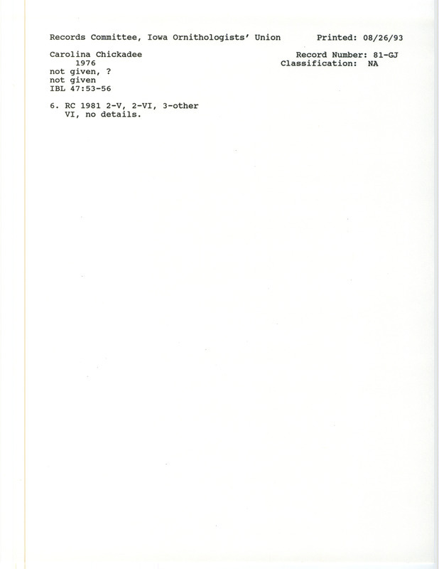 Records Committee review for five Carolina Chickadees at Iowa in 1976. Includes a record review document with votes and the original sighting record found in the publication Annotated List of Foray Birds in Iowa Bird Life 47:123-132 by W. Ross Silcock.