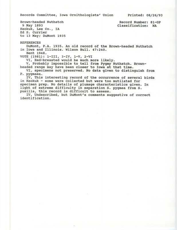 Records Committee review for several Brown-headed Nuthatches at Keokuk in Lee County, IA on May 9 to 13, 1893. Includes a record review document with votes, the original sighting record found in the publication An Old Record of the Brown-headed Nuthatch in Iowa and Illinois in Wilson Bulletin 47:240 by Philip A. DuMont seen by Ed. S. Currier, and referenced in another publication.