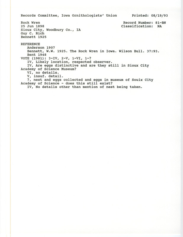 Records Committee review for a nest of Rock Wren eggs at Sioux City in Woodbury County, IA on June 25, 1898. Includes a record review document with votes, the original sighting record found in the publication Birds of Iowa by Rudolph Martin Anderson seen by Guy C. Rich, and referenced by two other publications.