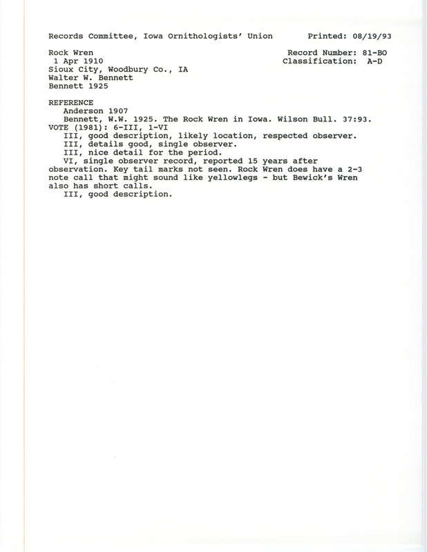 Records Committee review for a Rock Wren at Sioux City in Woodbury County, IA on April 1, 1910. Includes a record review document with votes, the original sighting record found in the publication The Rock Wren in Iowa in Wilson Bulletin 37:93 by Walter W. Bennett. A clipping of Birds of Iowa by Rudolph Martin Anderson is also included.