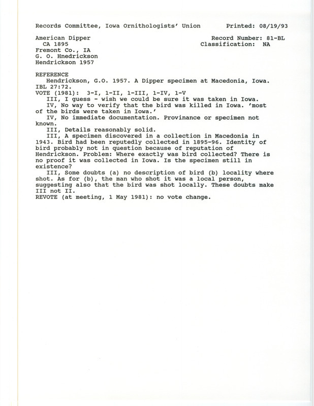 Records Committee review for an American Dipper at Forneys Lake State Wildlife Management Area in Fremont County, IA in the spring of 1895 or 1896. Includes a record review document with votes and the original sighting record found in the publication A Dipper Specimen at Macedonia, Iowa in Iowa Bird Life 27(3):72 by George O. Hendrickson seen by Guido Louis Stempel and Mason Laut.