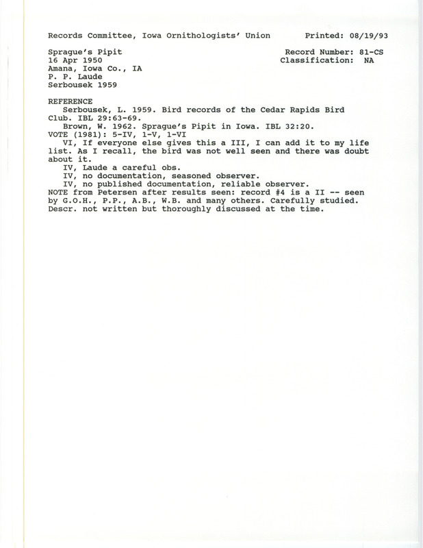 Records Committee review for Sprague's Pipits at Amana in Iowa County, IA on April 16, 1950. Includes a record review document with votes, the original sighting record found in the publication Bird Records of the Cedar Rapids Bird Club in Iowa Bird Life 29(3):63-69 compiled by Lillian Serbousek seen by Peter P. Laude, and referenced by two other publications.