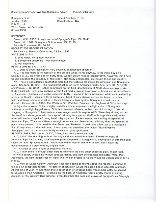 Records Committee review for a Sprague's Pipit at Brenton Slough in Polk County, IA on May 4, 1958. Includes a record review document with votes, a request for the reconsideration of the record, the original sighting record found in the publication A Sight Record of Sprague's Pipit in Iowa Bird Life 28(2):41 by Woodward H. Brown also seen by Mary Brown and Albert Berkowitz, and referenced by two other publications.