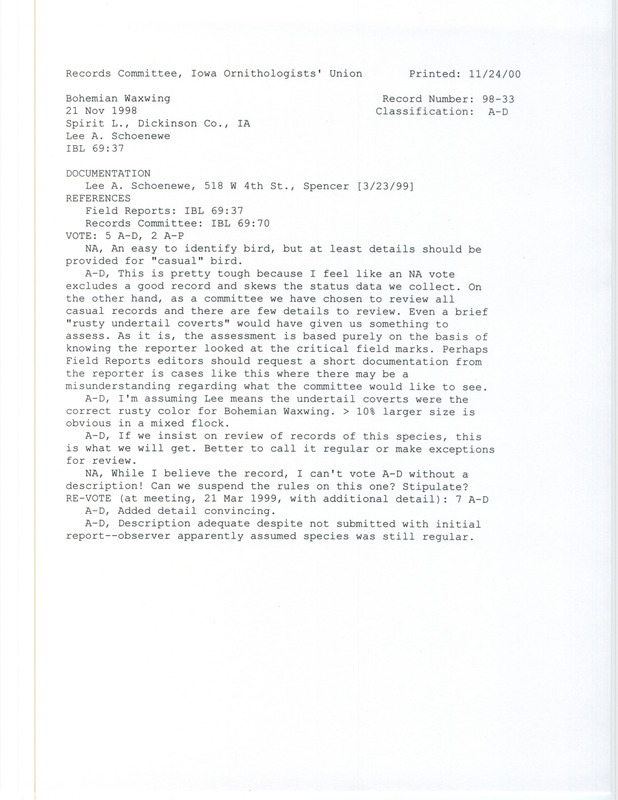 Records Committee review for a Bohemian Waxwing at Marble Beach State Park at Spirit Lake in Dickinson County, IA on November 21, 1998. Includes a record review document with votes, email correspondence about the sighting, and original sighting record found in Field Reports-Iowa Bird Life submitted by Lee A. Schoenewe.