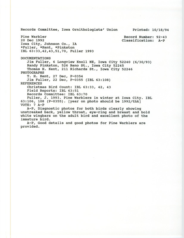 Records Committee review for two Pine Warblers at Hancher Auditorium at Iowa City in Johnson County, IA on December 20, 1992. Includes a record review document with votes, an article in Iowa Bird Life, three photographs, and three documentation forms submitted to the committee.