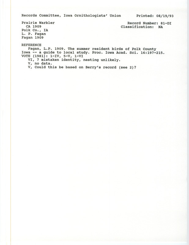Records Committee review for Prairie Warblers at Polk County, IA around 1909. Includes a record review document with votes and the original sighting record found in the publication The Summer-Resident Birds of Polk County--A Guide to Local Study in the Proceedings of the Iowa Academy of Science 16:197-215 by Lester P. Fagen.