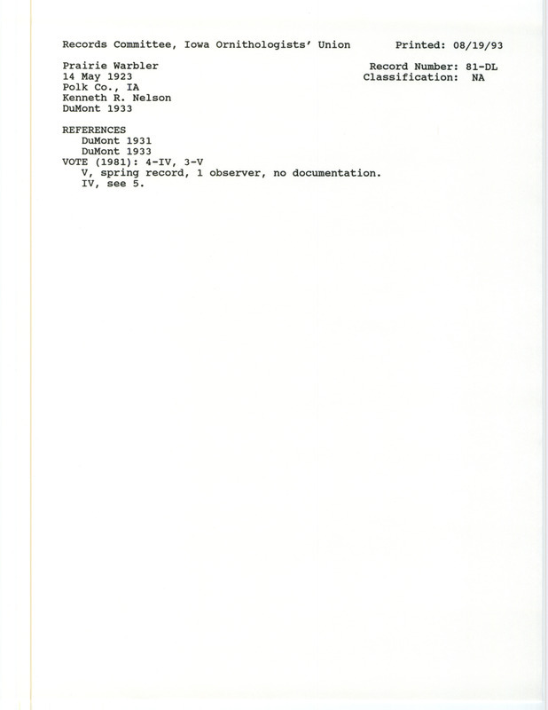 Records Committee review for Prairie Warblers at Polk County, IA on May 14, 1923. Includes a record review document with votes, the original sighting record found in the publication Birds of Polk County Iowa by Philip A. DuMont seen by Kenneth Nelson, and referenced by another publication.