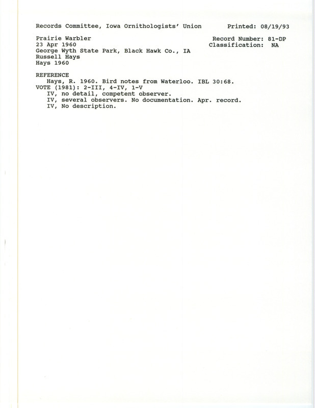 Records Committee review for a Prairie Warbler at George Wyth State Park in Black Hawk County, IA on April 23, 1960. Includes a record review document with votes and the original sighting record found in the publication Bird Notes from Waterloo in Iowa Bird Life 30(3):68 by Russell Hays also seen by Beulah F. Rugg.