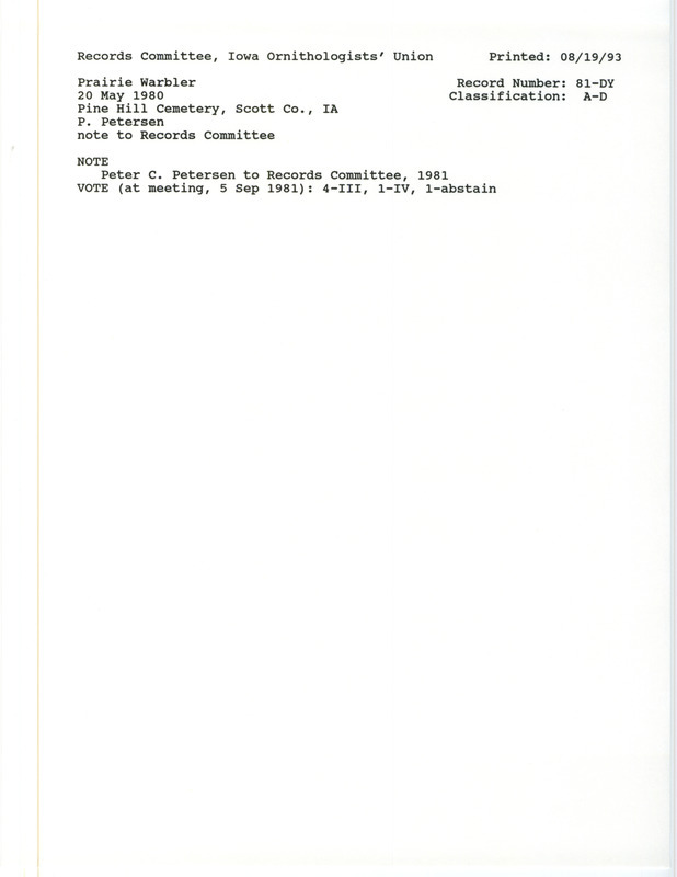 Records Committee review for Prairie Warbler at Pine Hill Cemetery in Davenport in Scott County, IA on May 20, 1980. Includes a record review document with votes and the original sighting record found in a note to the Iowa Ornithologists' Union Records Committee from Peter C. Petersen.