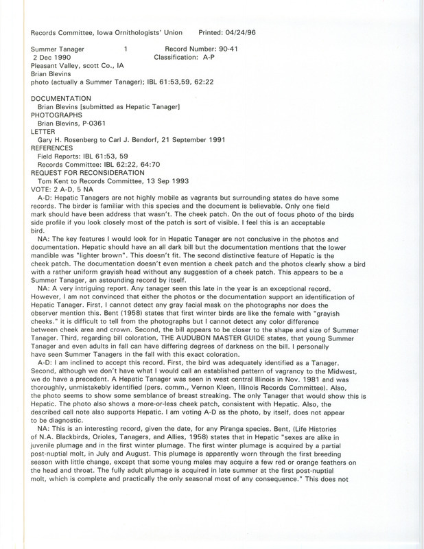 Records Committee review for a Summer Tanager at Pleasant Valley in Scott County, IA on December 2, 1990. Includes a record review document with votes, photographs, a request for reconsideration, letter from Gary H. Rosenberg to Carl J. Bendorf and a documentation form submitted to the committee. The species is recorded as Hepatic Tanager on the documentation, but confirmed as Summer Tanager by the IOU Records Committee.