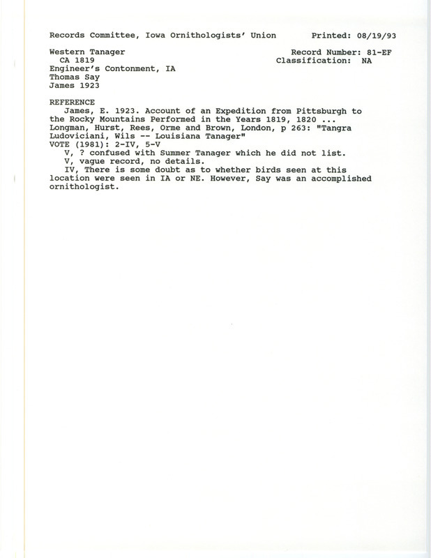 Records Committee review for Western Tanagers at Engineer's Cantonment, IA circa 1819. Includes a record review document with votes, the original sighting record found in the publication Account of an Expedition from Pittsburgh to the Rocky Mountains Performed in the Years 1819 and 1820 by Edwin James seen by Thomas Say, and referenced by another publication.