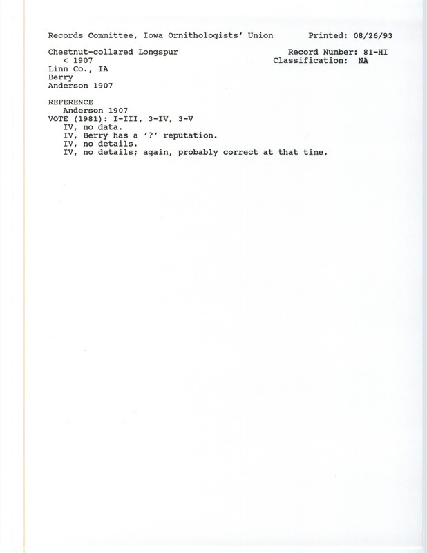 Records Committee review for Chestnut-collared Longspurs at Linn County, IA before 1907. Includes a record review document with votes, the original sighting record found in the publication Birds of Iowa by Rudolph Martin Anderson seen by George H. Berry, and referenced by another publication.