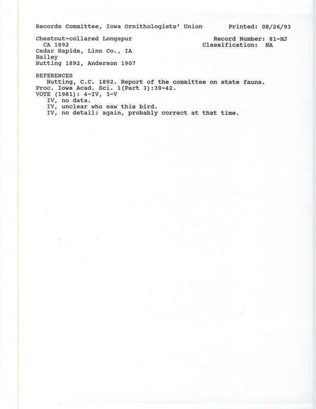 Records Committee review for Chestnut-Collared Longspurs at Cedar Rapids in Linn County, IA around 1892. Includes a record review document with votes, the original sighting record found in the publication by Report of the Committee on State Fauna in the Proceedings of the Iowa Academy of Sciences 1(3):39-42 by C.C. Nutting seen by B.H. Bailey, and referenced by two other publications.
