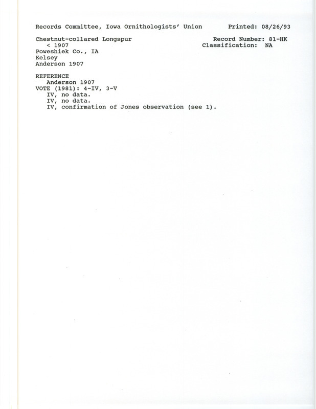 Records Committee review for Chestnut-collared Longspurs at Poweshiek County, IA before 1907. Includes a record review document with votes, the original sighting record found in the publication Birds of Iowa by Rudolph Martin Anderson seen by Carl Kelsey, and referenced by another publication.