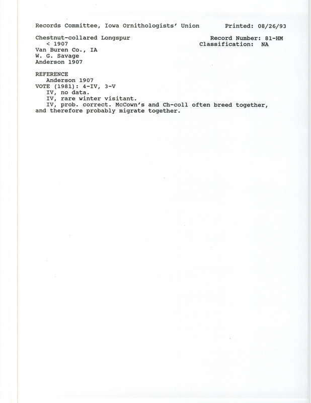 Records Committee review for Chestnut-collared Longspurs at Van Buren County, IA before 1907. Includes a record review document with votes, the original sighting record found in the publication Birds of Iowa by Rudolph Martin Anderson seen Walter G. Savage, and referenced by another publication.