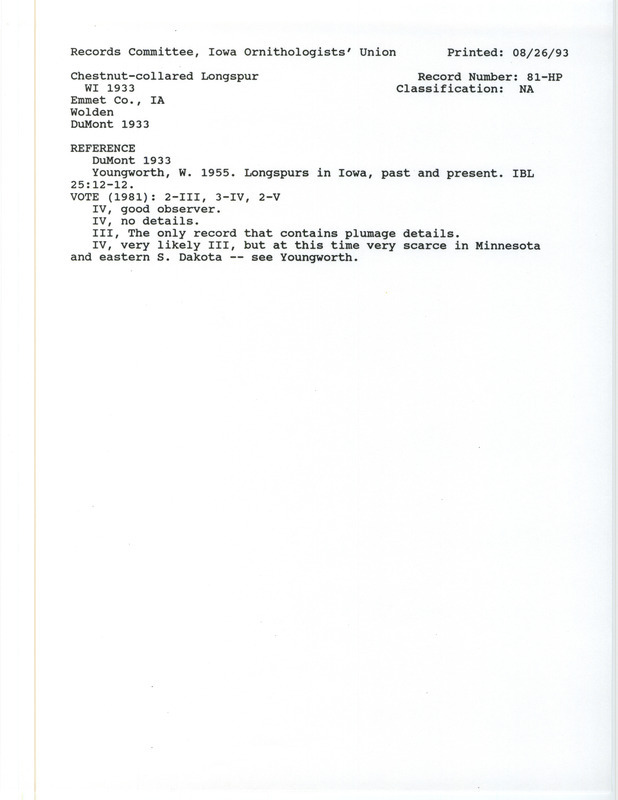Records Committee review for a large flock of Chestnut-collared Longspurs at Estherville in Emmet County, IA during the winter of 1932-1933. Includes a record review document with votes, the original sighting record found in the publication Revised List of Birds of Iowa by Philip A. DuMont seen by B.O. Wolden, and referenced by another publication.