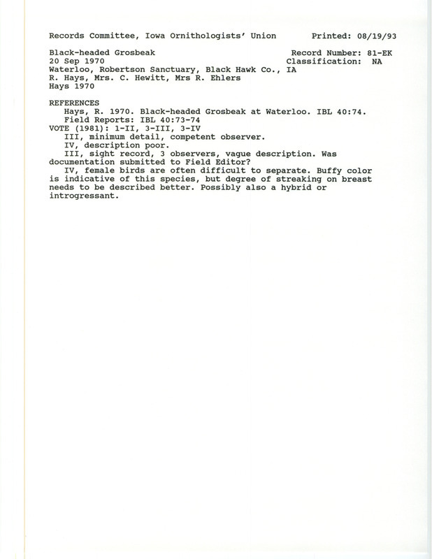 Records Committee review for a Black-headed Grosbeak at Robertson Bird Sanctuary in Waterloo in Black Hawk County, IA on September 20, 1970. Includes a record review document with votes and the original sighting record found in the publication Black-headed Grosbeak at Waterloo in Iowa Bird Life 40(3):74 by Russell Hays also seen by Evelyn Ehlers and Clarice Hewitt.