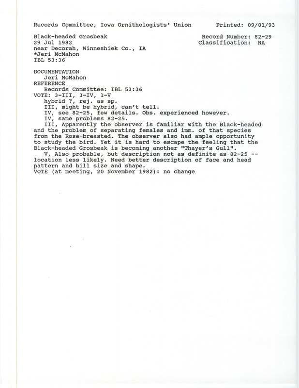 Records Committee review for a Black-headed Grosbeak at Decorah in Winneshiek County, IA on July 29, 1982. Includes a record review document with votes, a letter from Bruce Peterjohn to Tom Kent, a summary of the review, and a letter from Jeri McMahon to Tom Kent.