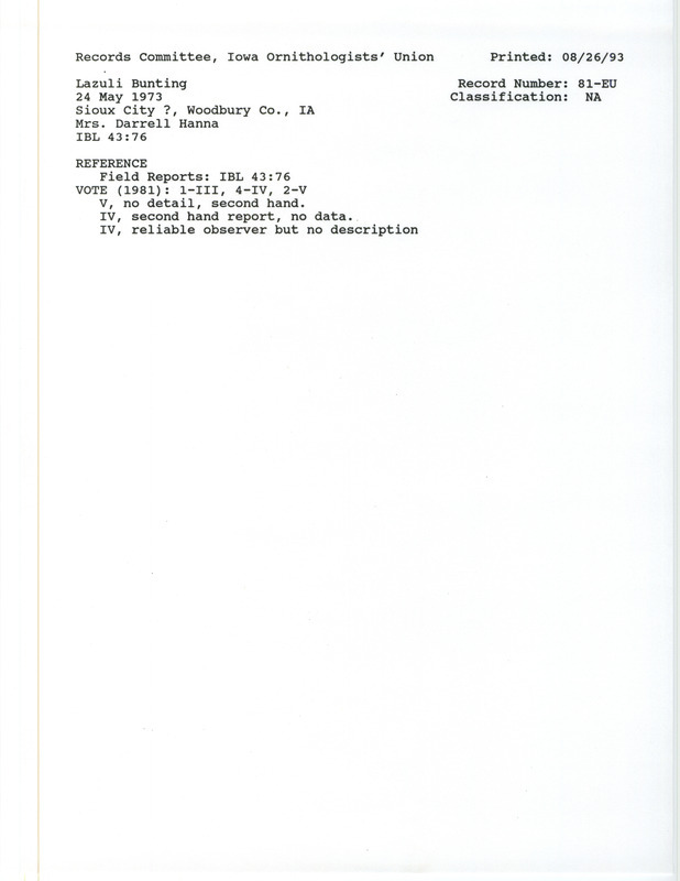 Records Committee review for a Lazuli Bunting at Sioux City in Woodbury County, IA on May 24, 1973. Includes a record review document with votes and the original sighting record found in the publication Field Reports in Iowa Bird Life 43(3):74-77 by Woodward H. Brown seen by Evelyn Hanna.