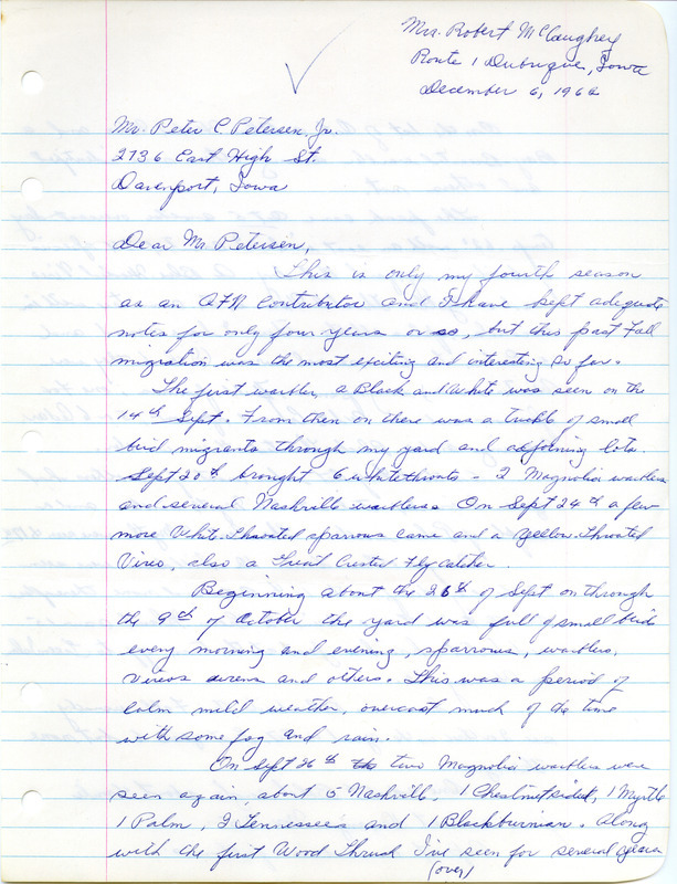 Report contributed by Florence McCaughey, in a letter to Peter C. Petersen, Jr. about the fall migration of 1962. This item was used as supporting documentation for the Iowa Ornithologists' Union Quarterly field report of Fall 1962. All items in Box 17 folder 1 are part of a packet sent to Peter C. Petersen by Vernon M. Kleen in 1989.