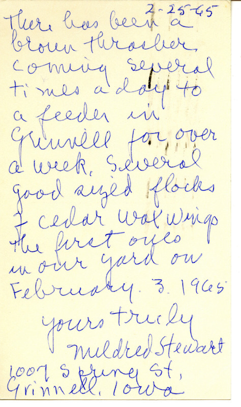 Report contributed by Mildred Stewart in a postcard to Peter C. Petersen regarding the sighting of a Brown Thrasher and flocks of Cedar Waxwings in her yard in Grinnell, Iowa. This item was used as supporting Documentation for the Iowa Ornithologists' Union Quarterly field report of winter, 1965.