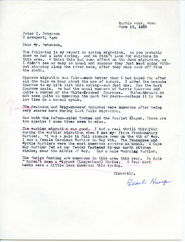 Spring migration report for Marble Rock, Iowa was contributed by Pearl Knoop in a letter to Peter C. Petersen. Swainson and Gray-cheeked Thrushes and Indigo Buntings were numerous and the warbler migration was good. Sightings of a male Prothonotary Warbler, female Cerulean Warbler, Rufous-sided Towhee and Scarlet Tanager were included in the report. This item was used as supporting documentation for the Iowa Ornithologists' Union Quarterly field report of winter, 1965.