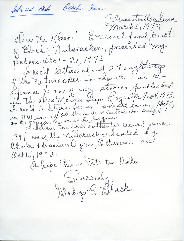 Gladys Black wrote to Vernon M. Kleen to describe her sighting of Clark's Nutcracker, March 5, 1973. It was present at her feeders in Pleasantville, Iowa, December 1-21, 1972. She also described other reports of this bird. This item was used as supporting documentation for the Iowa Ornithologists' Union Quarterly field report of winter 1972-1973.