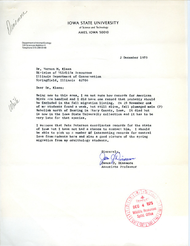 James J. Dinsmore letter to Vernon M. Kleen regarding how to submit records for American birds, December 2, 1975. For the fall migration report, one of his students found a dying Bobolink north of Zearing on November 25, very late in the season. He expected to have future reports from his ornithology students at Iowa State University, Department of Animal Ecology. This item was used as supporting documentation for the Iowa Ornithologists' Union Quarterly field report of fall 1975.