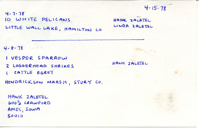 Letter from Hank Zaletel regarding bird sightings to Nicholas S. Halmi, April 15, 1978. The observers were Hank Zaletel and Linda Zaletel. This item was used as supporting documentation for the Iowa Ornithologists Union Quarterly field report of spring, 1978.