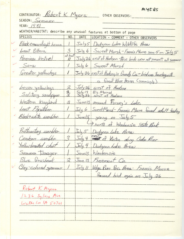 Summer report of birds contributed by Robert K. Myers. Verifying documentation of an extraordinary sighting of a Clay-colored sparrow is included. This item was used as supporting documentation for the Iowa Ornithologists' Union Quarterly field report of summer 1981.