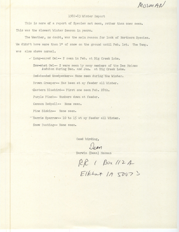 Winter report of birds seen as well as the many species that were not seen during the winter season of 1982-1983 contributed by Dean Mosman. This item was used as supporting documentation for the Iowa Ornithologists' Union Quarterly field report of winter 1982-1983.