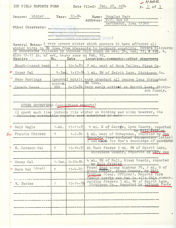 Field notes contributed by Douglas C. Harr, Larchwood, Iowa, February 28, 1984, covered winter 1983-1984. A Prairie Chicken was documented west of Ocheyedan by Ron Spengler. Observers of other birds in Lyon County, Dickinson County and Sioux County were Bill Fribley, Gary Wee, and LaVonte Foote. This item was used as supporting documentation for the Iowa Ornithologists' Union Quarterly field report of winter 1983-1984.