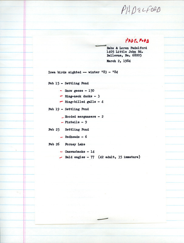 Field notes were contributed by Babs and Loren Padelford on Iowa birds sighted, March 2, 1984. Various water birds were seen at the Settling Pond. Canvasbacks and Bald Eagles were seen at Forneys Lake. This item was used as supporting documentation for the Iowa Ornithologists' Union Quarterly field report of winter 1983-1984.