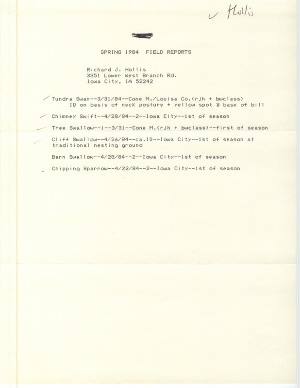 Spring 1984 field reports were contributed by Richard Jule Hollis. He sighted a Tundra Swan and Tree Swallow at Cone March, and Chimney Swifts, Cliff Swallows, Barn Swallows, and Chipping Sparrows in Iowa City. This item was used as supporting documentation for the Iowa Ornithologists' Union Quarterly field report of spring 1984.