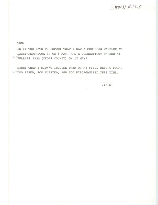 James P. Sandrock letter to Thomas H. Kent was regarding warbler sightings, May 1984. He saw a Cerulean Warbler at Lacey-Keosauqua, and a Connecticut Warbler on a farm in Cedar County. Letter was undated but this item was used as supporting documentation for the Iowa Ornithologists' Union Quarterly field report of spring 1984.