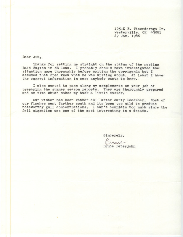 Bruce G. Peterjohn letter to James J. Dinsmore was regarding his Bald Eagle nest letter, January 27, 1986. He thanked him for the correct information, complimented him on his summer season reporting, and mentioned the state of winter birding in Ohio. This item was used as supporting documentation for the Iowa Ornithologists' Union Quarterly field report of summer 1984.