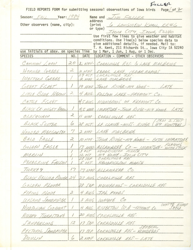 Field notes were contributed by James L. Fuller, fall 1984. He sighted 47 bird species in over 20 locations, many near his home in Iowa City. This item was used as supporting documentation for the Iowa Ornithologists' Union Quarterly field report of fall 1984.