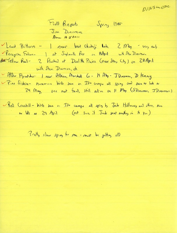 Field notes contributed by James Dinsmore for spring 1985. This item was used as supporting documentation for the Iowa Ornithologists' Union Quarterly Report of spring 1985.