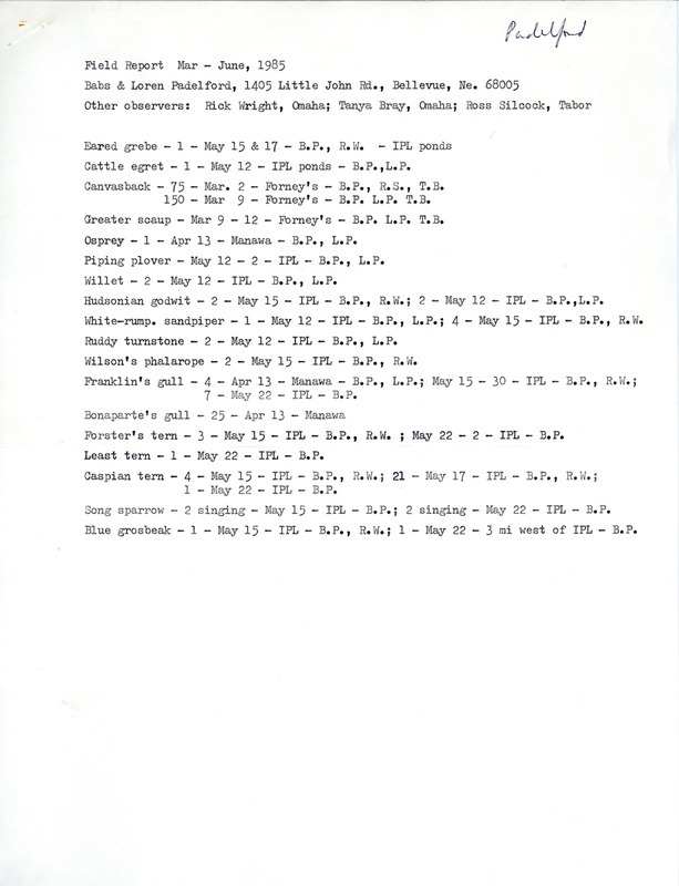 The field report, contributed by Babs and Loren Padelford, lists various bird sightings by themselves and others in southwestern Iowa. Included with the field report are field notes from B.J. Rose and a brief letter from Babs Padelford to Thomas H. Kent regarding the low number of sightings Padelford had during the spring. This item was used as supporting documentation for the Iowa Ornithologists' Union Quarterly Report of spring 1985.