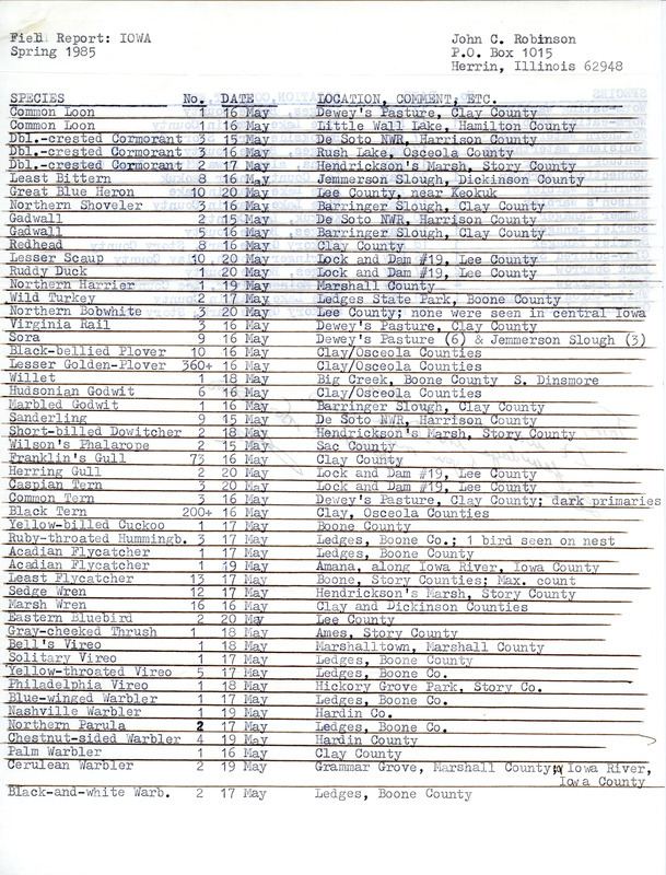 Field notes by John C. Robinson listing various birds he saw between May 15 and May 20, 1985. The field report includes a brief note to Thomas H. Kent about Robinson having enjoyed being in Iowa again. This item was used as supporting documentation for the Iowa Ornithologists' Union Quarterly Report of spring 1985.