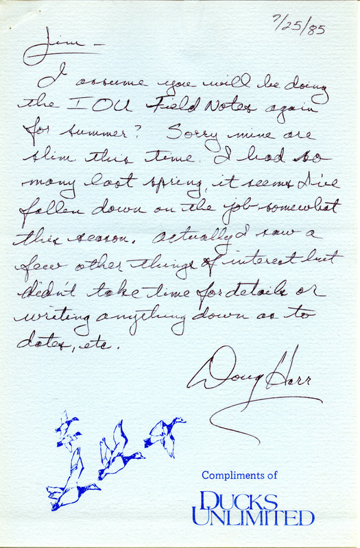 Field notes contributed by Douglas C. Harr in a letter to James J. Dinsmore, July 25, 1985 with observers LaVonne Foote and Ted Eischeid. This item was used as supporting documentation for the Iowa Ornithologists Union Quarterly field report of summer 1985.