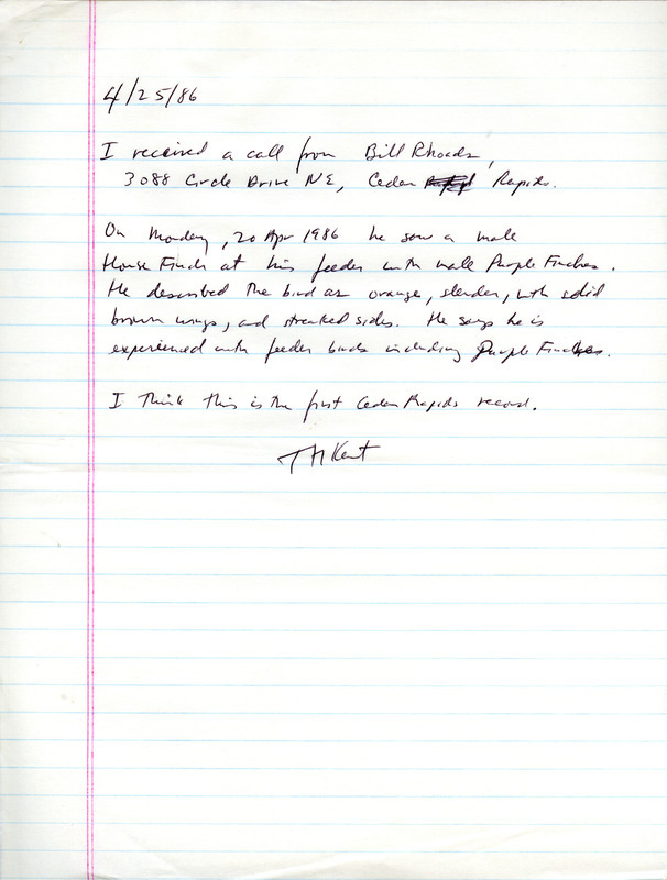 Thomas Kent notes a phone call from Bill Rhoads reporting a House Finch feeding with Purple Finches in Cedar Rapids. This item was used as supporting documentation for the Iowa Ornithologists' Union Quarterly field report of Spring 1986.