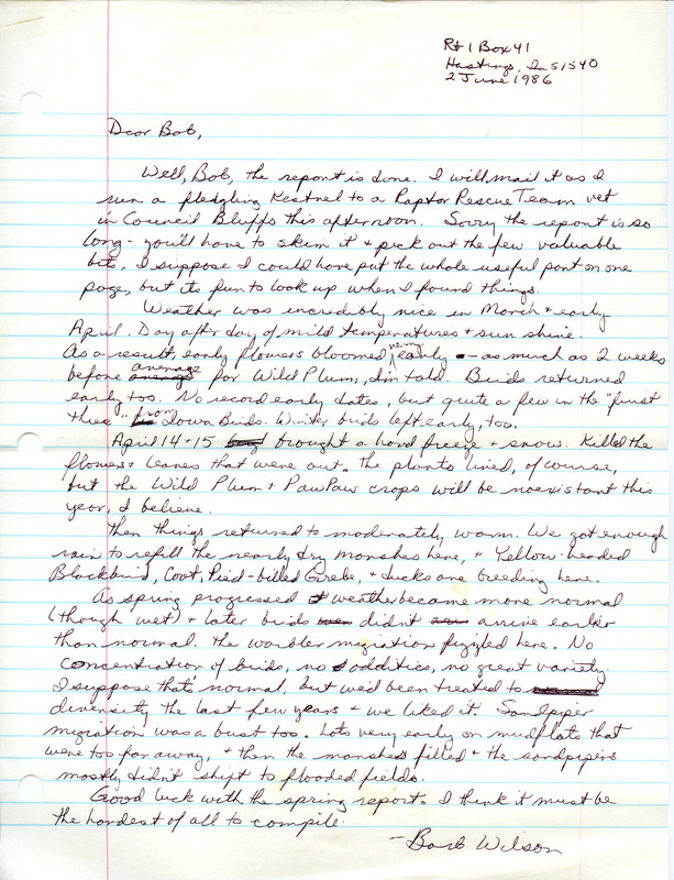 Letter from Barb Wilson to Robert Myers dated June 2, 1986. In this letter Wilson talks about rescuing a fledgling Kestrel, the weather and spring migration. Letter includes an annotated list of birds sighted. This item was used as supporting documentation for the Iowa Ornithologists' Union Quarterly field report of Spring 1986.