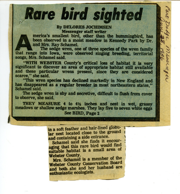 Jan Schamel reports her sighting of a Sedge Wren in a letter to James L. Dinsmore. Included with the letter is a newspaper clipping from the Fort Dodge Messenger detailing the bird sighting. This item was used as supporting documentation for the Iowa Ornithologists Union Quarterly field report of summer 1986.