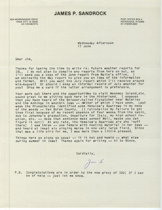 Letter from James P. Sandrock to James J. Dinsmore regarding the plan to no longer compile weather reports for Iowa Bird Life, June 17, 1987. The letter also includes a few interesting bird sightings from around the state. This item was used as supporting documentation for the Iowa Ornithologists' Union Quarterly field report of summer 1987.